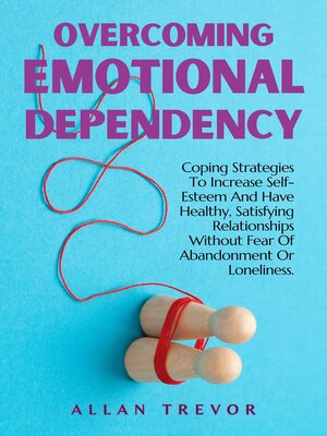 cover image of Overcoming Emotional Dependency